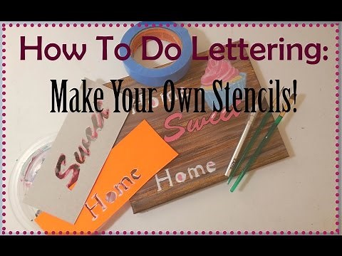 How To Paint Letters: Make Your Own Stencil!