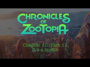 Chronicles Of Zootopia - Chapter 10 - It's A Hustle - Part 1 - Fanfiction Reading
