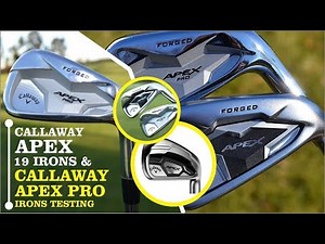 CALLAWAY APEX 19 IRONS & CALLAWAY APEX PRO IRONS TESTING - My Gmae Needs This