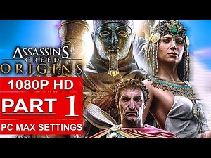 ASSASSIN’S CREED ORIGINS Gameplay Walkthrough Part 1 [1080p HD PC MAX SETTINGS] - No Commentary
