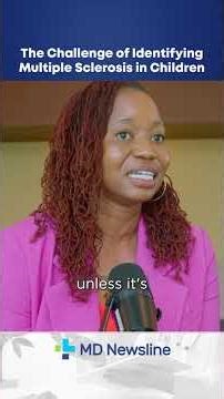 The Challenges of Identifying Multiple Sclerosis in Children