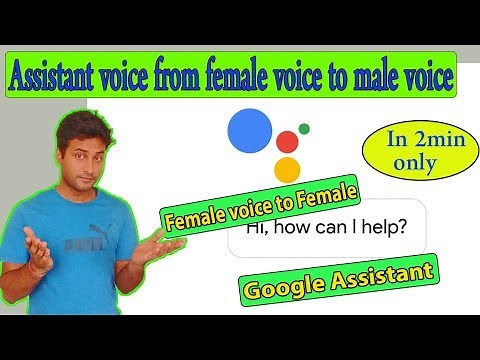 How to change Google assistant voice from Female to Male or vice-versa
