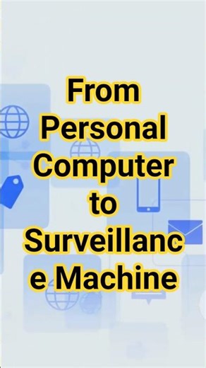 From Personal Computer to Surveillance Machine