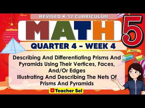 Math 5 Quarter 4 Week 4 Revised K-12 Describing & Differentiating Prisms And Pyramids