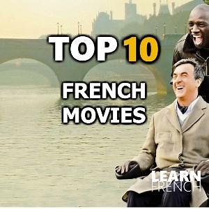 Top 10 French Movies Not to Be Missed | Learn French In Vancouver