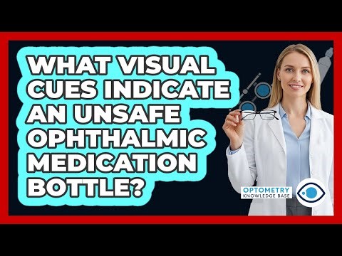 What Visual Cues Indicate An Unsafe Ophthalmic Medication Bottle?