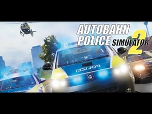 Autobahn Police Simulator 2- Steam - Game Review
