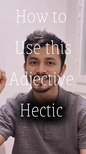 Hectic! Do you use this adjective? | Tanzim Ahmed