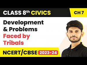 Development and Problems Faced by Tribals - Understanding Marginalisation | Class 8 Civics Ch 7