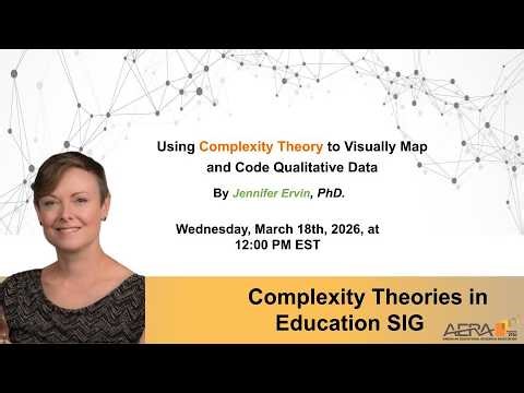 Using Complexity Theory to Visually Map and Code Qualitative Data by Jennifer Ervin, PhD.
