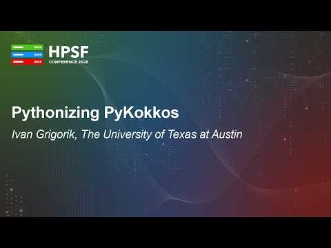Pythonizing PyKokkos - Ivan Grigorik, The University of Texas at Austin