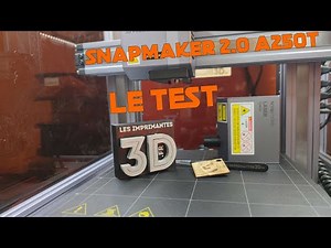 Test Snapmaker 2.0 A250T, l'IMPRIMANTE 3D 3 en 1 avec LASER et CNC