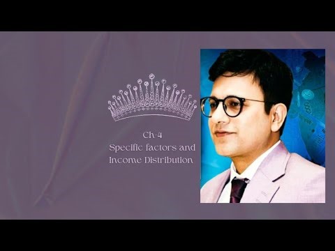 CH-4 Specific Factors and Income distribution # International Trade