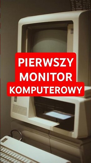 Pierwszy monitor komputerowy
