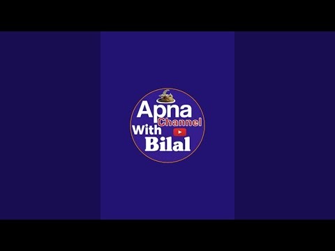 Apna Channel With Bilal is live!
