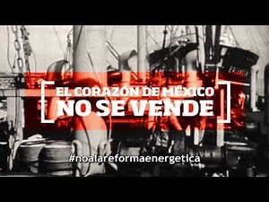 La Reforma Energética es un saqueo a la nación