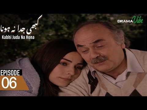 Kabhi Juda Na Hona | Episode 6 | Turkish Drama