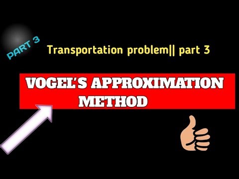 VOGEL'S APPROXIMATION METHOD || TRANSPORTATION PROBLEM|| PART 3