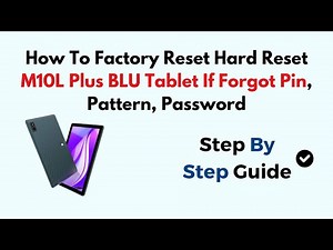 How To Factory Reset Hard Reset M10L Plus BLU Tablet If Forgot Pin, Pattern, Password