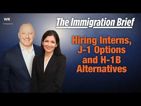 Hiring Interns, J-1 Options and H-1B Alternatives | The Immigration Brief 05.04 (015)