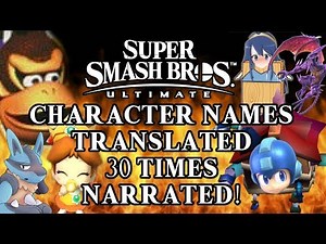 Smash Bros Ultimate Character Names Translated 30 Times NARRATED