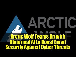 Arctic Wolf Teams Up with Abnormal AI to Boost Email Security Against Cyber Threats