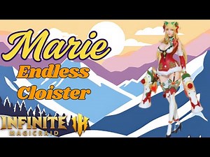 Marie e0 is underrated - Endless cloister 35 , 36 & 38 - Infinite Magicraid