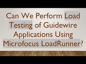 Can We Perform Load Testing of Guidewire Applications Using Microfocus LoadRunner?