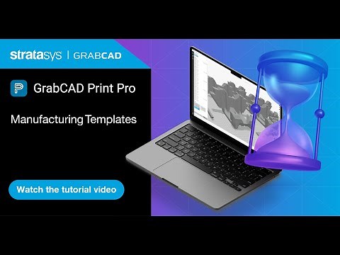 GrabCAD Print Pro™ Tutorial: How to Use Manufacturing Templates