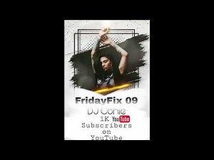 FridayFix 09 By DJ Conie 2022#1ksubscribers