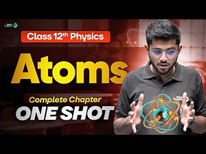 Atoms Class 12 Physics One Shot | 12th Physics Chapter-12 Revision | CBSE 2026-27 Board Exam