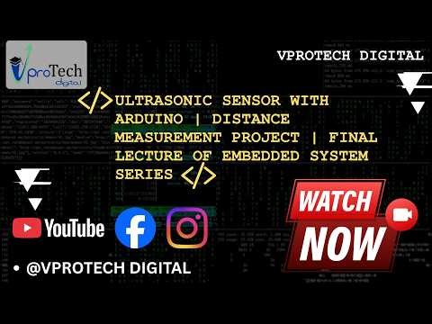 Ultrasonic Sensor with Arduino | Final Lecture of Embedded System Series | Vprotech Digital