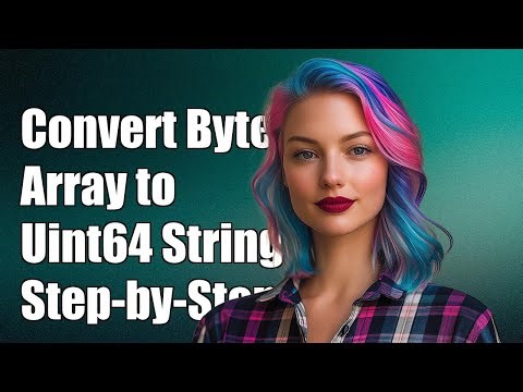 Convert Byte Array to Uint64 String: Step-by-Step Guide and Solutions