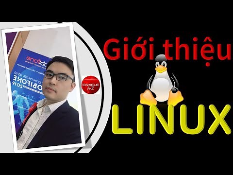 Giới thiệu hệ điều hành Linux | Linux Tutorial | Trần Văn Bình | Oracle DBA AZ