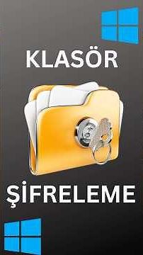 Windows’da Klasör Şifreleme ve Kitleme Nasıl Yapılır?