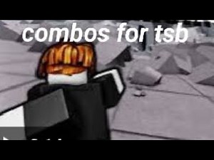Combos for all characters in tsb