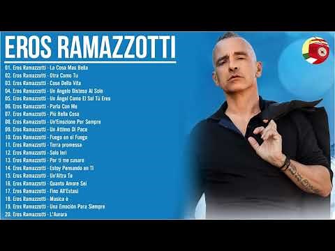 Eros Ramazzotti Greatest Hits Full album - Eros Ramazzotti Best Songs - The best of Eros Ramazzotti