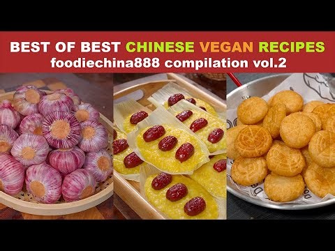 BEST OF BEST CHINESE VEGAN RECIPES foodiechina888 Compilation Vol.2