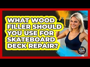 What Wood Filler Should You Use For Skateboard Deck Repair? - Skateboard Daily