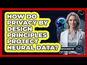 How Do Privacy By Design Principles Protect Neural Data?