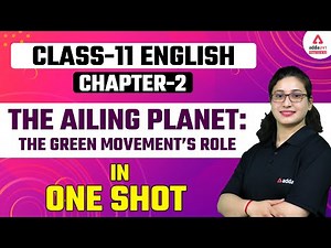 The Ailing Planet :The Green Movement’s Role in One Shot | Class 11 Hornbill Chapter 5 | Term 2 Exam