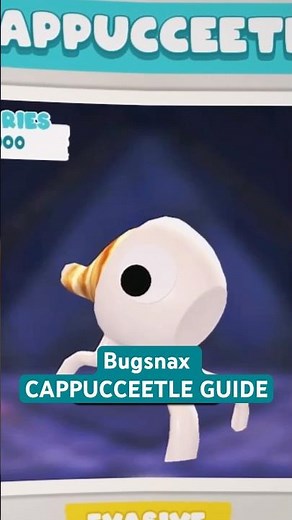 Bugsnax CAPPUCCEETLE GUIDE