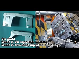 2K mold，2K molding ，What is 2K injection molding?