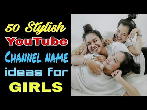 50 Awesome YouTube Channel Name Ideas for girls // YouTube channel name ideas