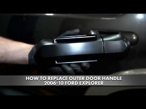 How to Replace Outer Door Handle 2006-10 Ford Explorer