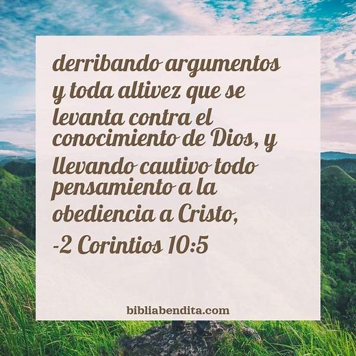 Explicación 2 Corintios 10:5. 'derribando argumentos y toda altivez que se levanta contra el conocimiento de Dios, y llevando cautivo todo pensamiento a la obediencia a Cristo,' - BibliaBendita