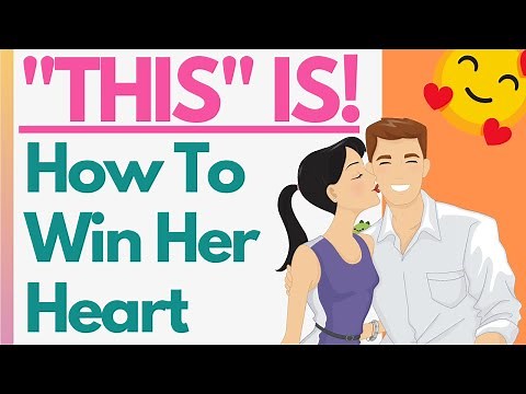 11 Tips On How To Win Her Heart! The Keys You Need To Keep A Girl Interested And Attracted To You