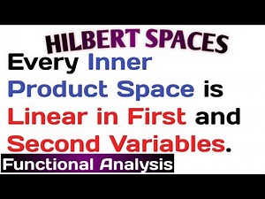 3. Every Inner Product Space is Linear in First and Second Variables in Hindi | Hilbert Spaces