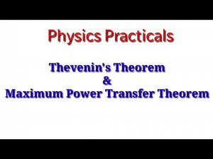 Practicals: Thevenin's Theorem & Maximum Power Transfer Theorem