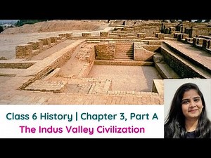 ICSE Class 6 | History | Chapter 3 The Indus Valley Civilization, Part A | Simran Priya